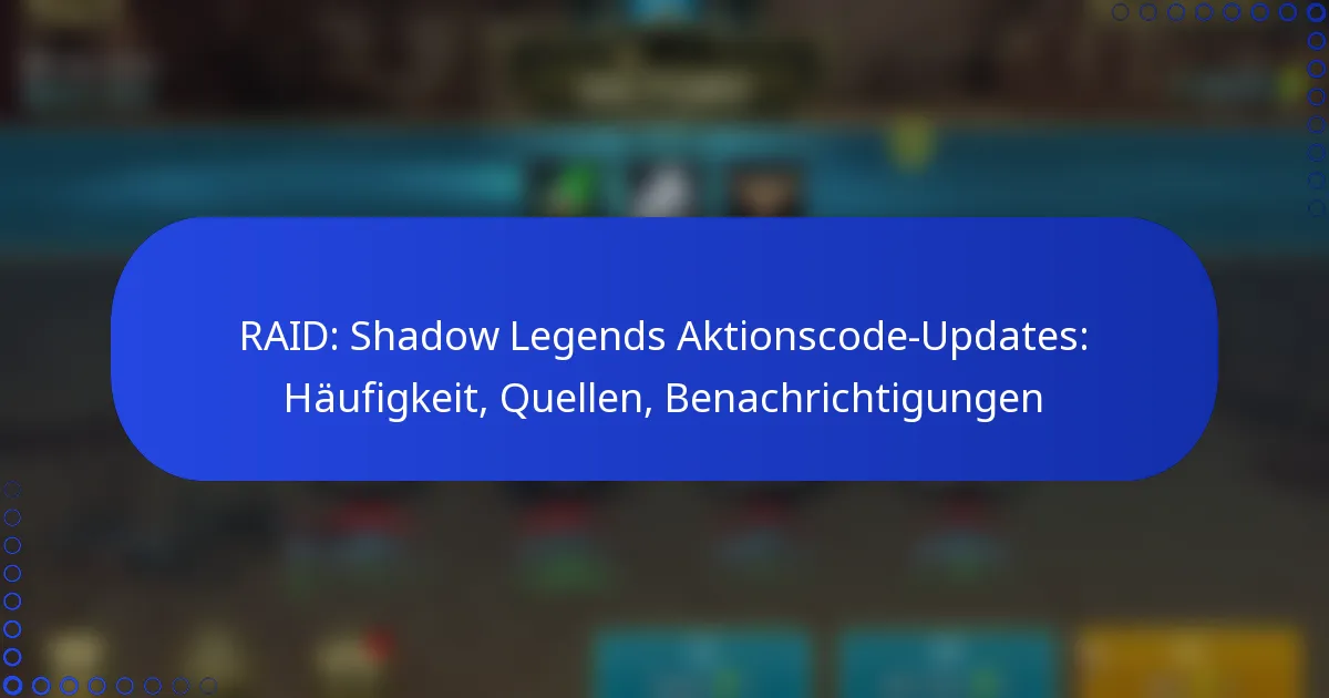 RAID: Shadow Legends Aktionscode-Updates: Häufigkeit, Quellen, Benachrichtigungen