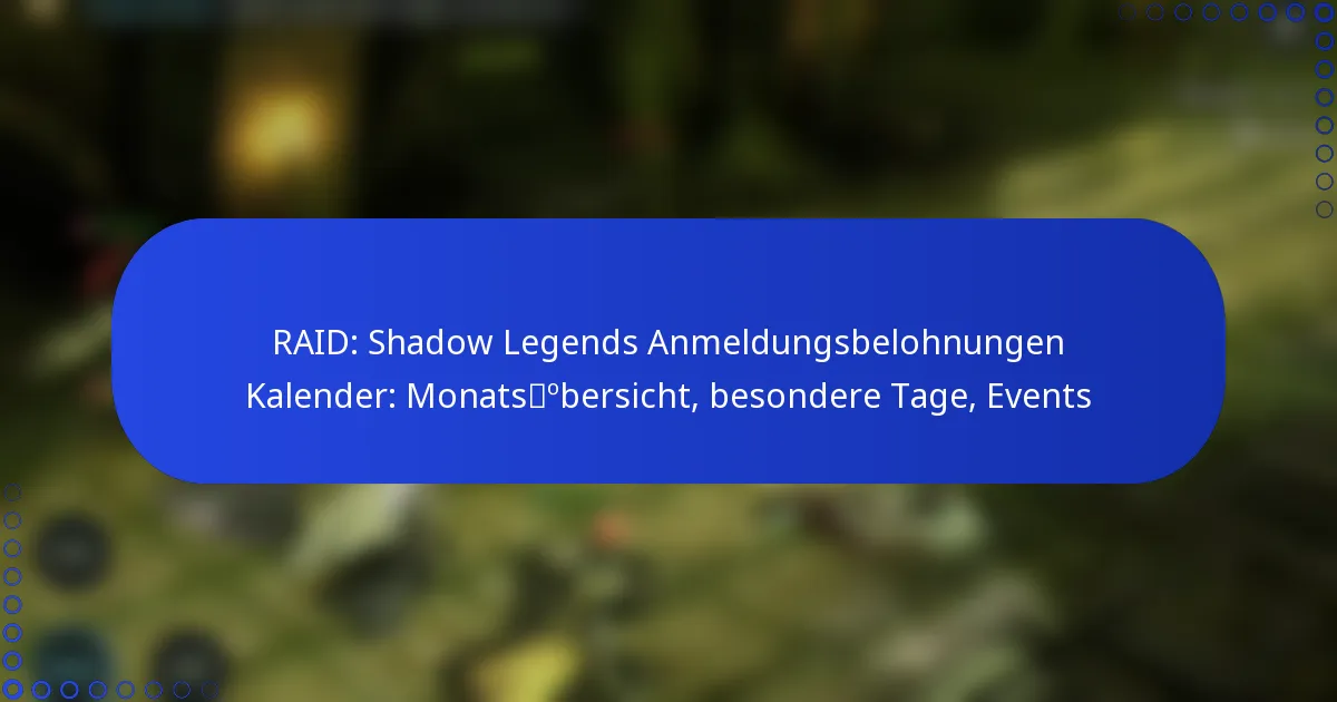 RAID: Shadow Legends Anmeldungsbelohnungen Kalender: Monatsübersicht, besondere Tage, Events