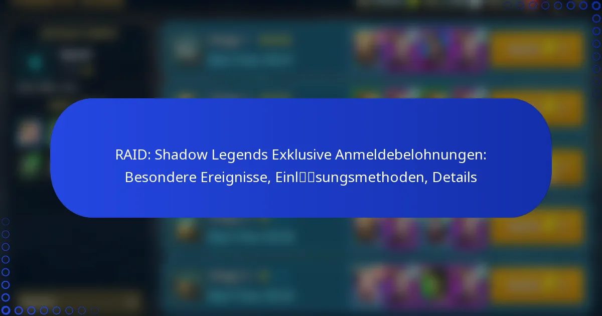 RAID: Shadow Legends Exklusive Anmeldebelohnungen: Besondere Ereignisse, Einlösungsmethoden, Details