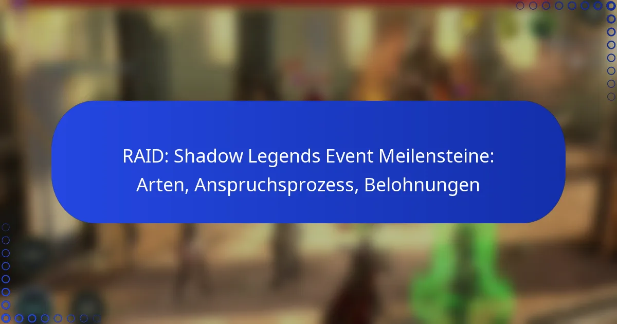 RAID: Shadow Legends Event Meilensteine: Arten, Anspruchsprozess, Belohnungen