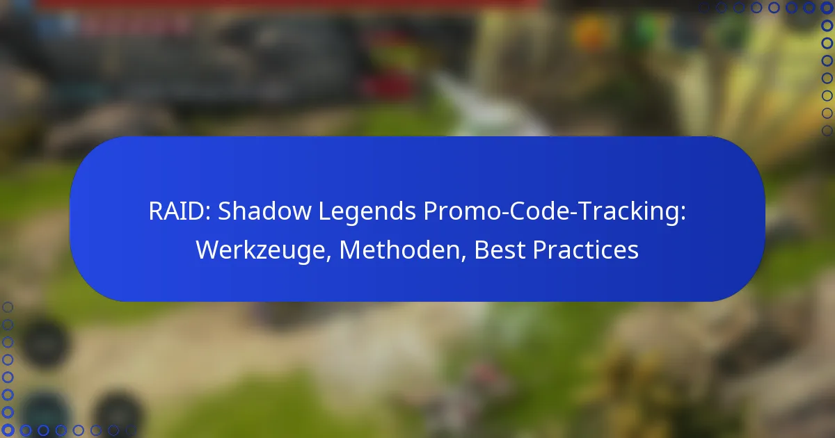 RAID: Shadow Legends Promo-Code-Tracking: Werkzeuge, Methoden, Best Practices