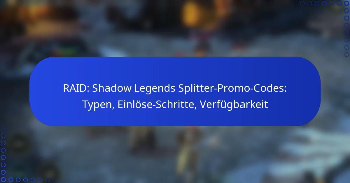 RAID: Shadow Legends Splitter-Promo-Codes: Typen, Einlöse-Schritte, Verfügbarkeit