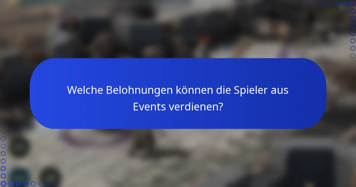 Welche Belohnungen können die Spieler aus Events verdienen?