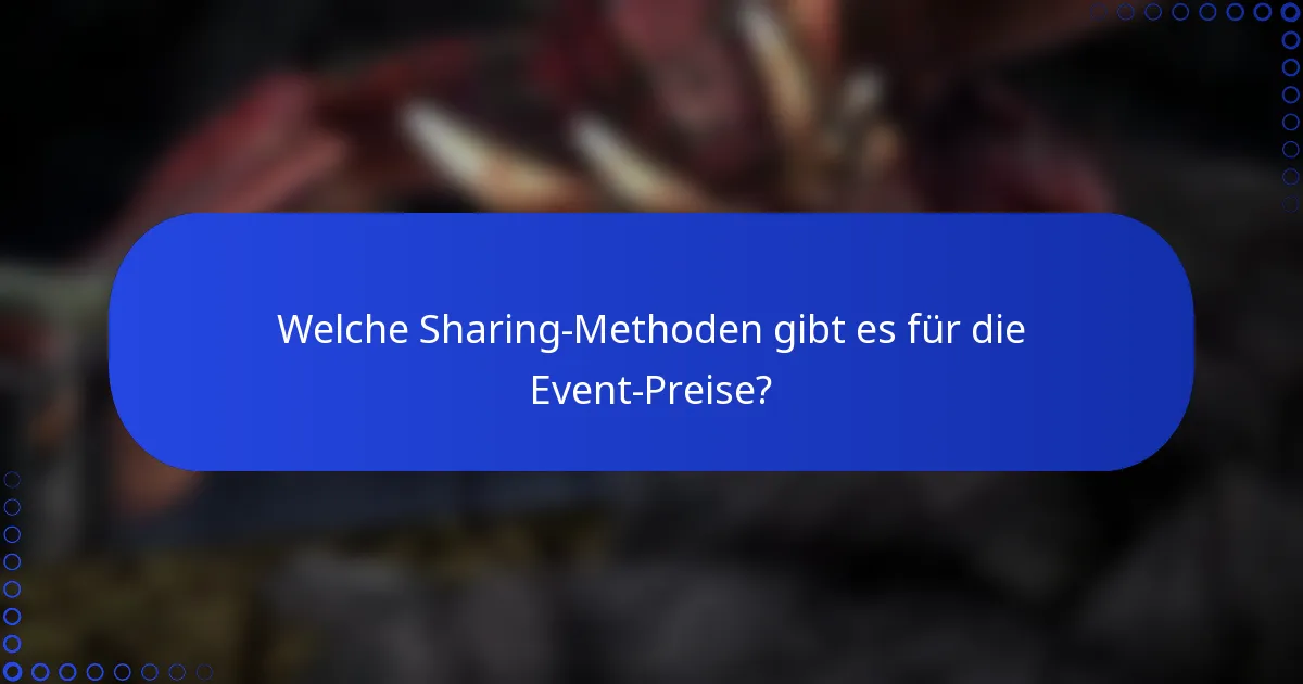 Welche Sharing-Methoden gibt es für die Event-Preise?