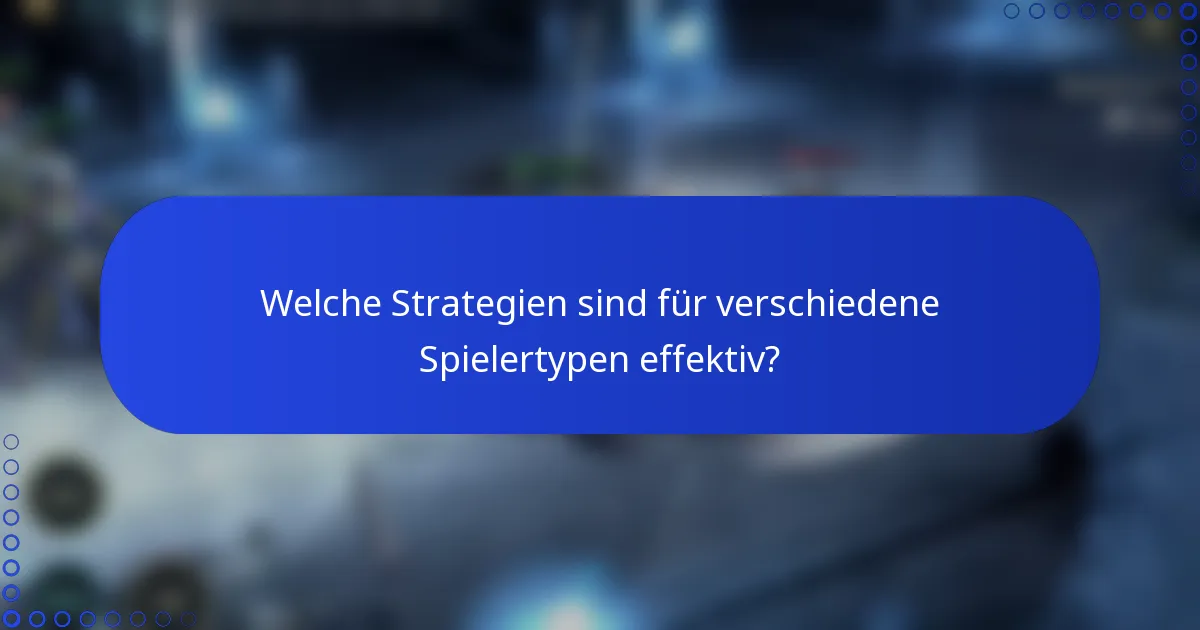 Welche Strategien sind für verschiedene Spielertypen effektiv?