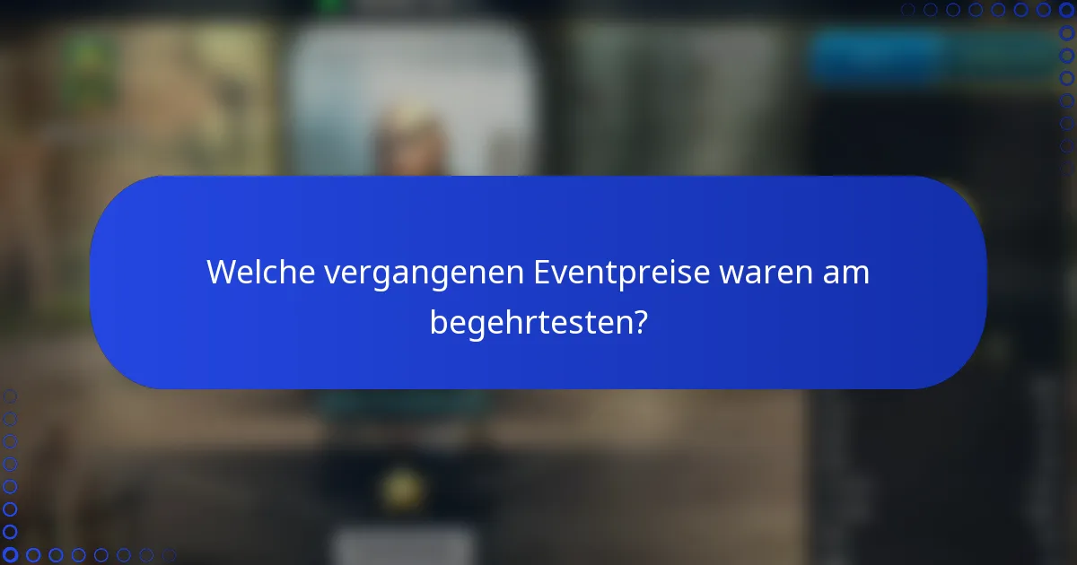 Welche vergangenen Eventpreise waren am begehrtesten?