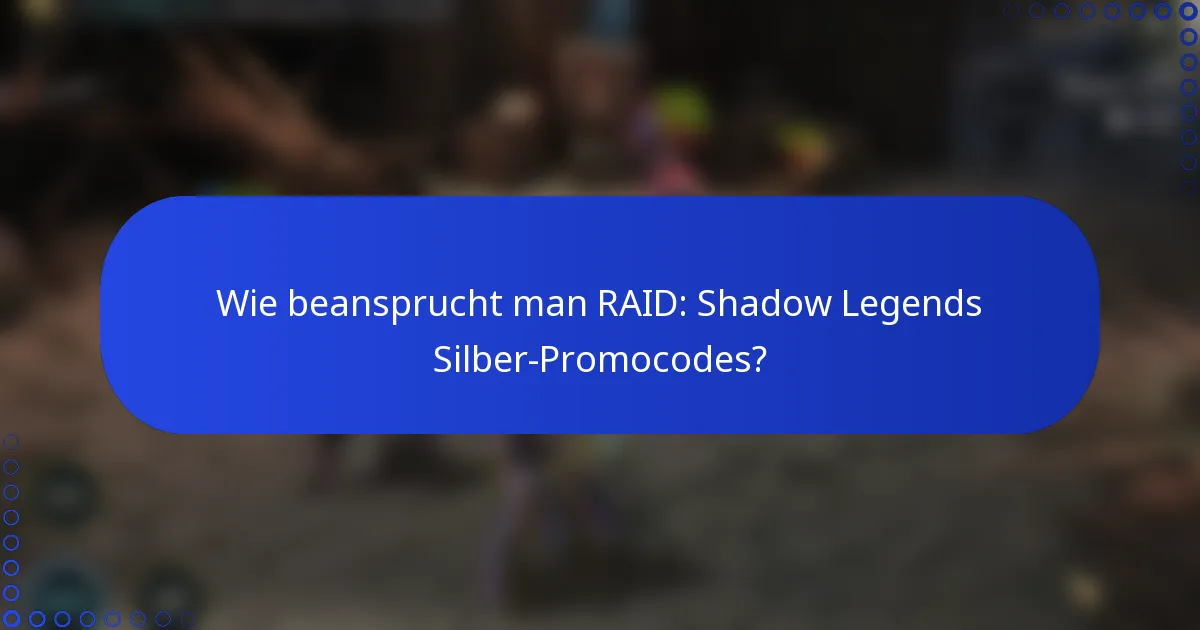 Wie beansprucht man RAID: Shadow Legends Silber-Promocodes?