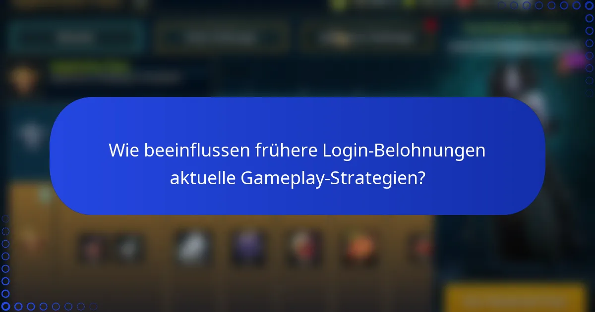 Wie beeinflussen frühere Login-Belohnungen aktuelle Gameplay-Strategien?