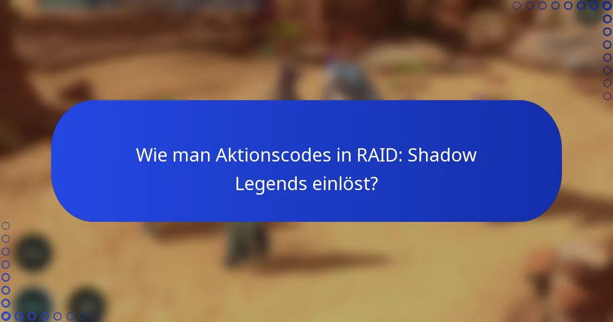 Wie man Aktionscodes in RAID: Shadow Legends einlöst?