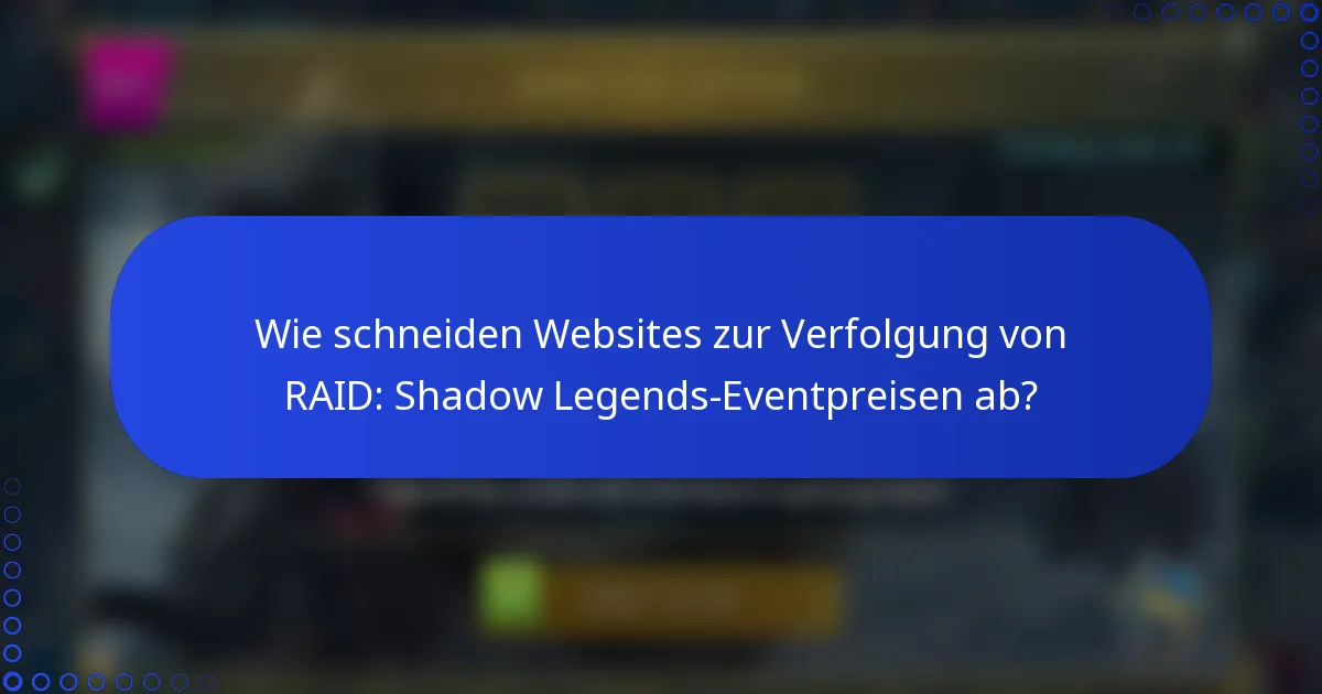 Wie schneiden Websites zur Verfolgung von RAID: Shadow Legends-Eventpreisen ab?
