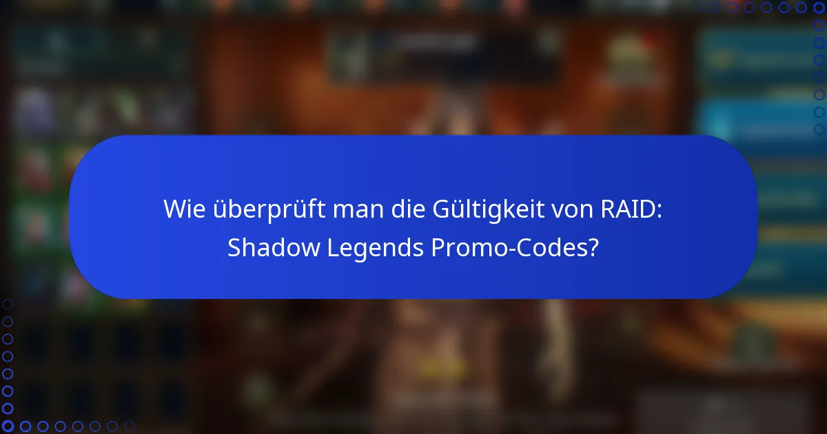 Wie überprüft man die Gültigkeit von RAID: Shadow Legends Promo-Codes?